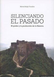 silenciando el pasado-michel rolph trouillot-9788490455135