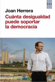 cuanta desigualdad puede soportar la democracia-joan herrera-9788490562635