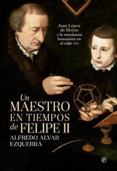 un maestro en tiempos de felipe ii-alfredo alvar ezquerra-9788490600535