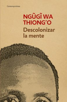 descolonizar la mente: la politica linguistica de la literatura africana-9788490626535