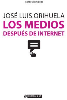 los medios despues de internet (ebook)-jose luis orihuela-9788490647035