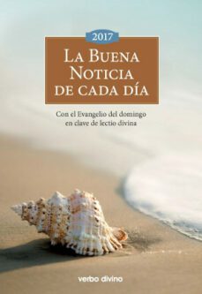 la buena noticia de cada dia 2017: con el evangelio del domingo en clave de lectio divina-9788490732335