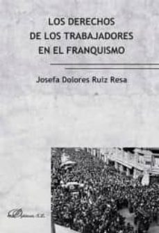 los derechos de los trabajadores en el franquismo-josefa dolores ruiz resa-9788490855935