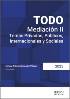 todo mediacion ii. temas privados, publicos, internacionales y so ciales. (ed. 2025)-enrique antonio hernandez villegas-9788490907535