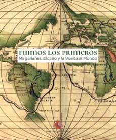 catalogo de la exposicion: fuimos los primeros. la vuelta al mund o de magallanes y elcano-9788490914335