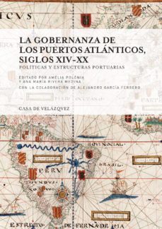 la gobernanza de los puertos atlanticos, siglos xiv-xx-amelia polonia-9788490960035