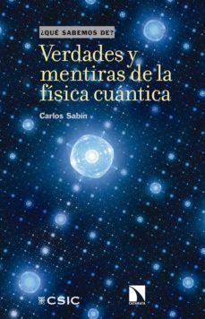 verdades y mentiras de la fisica cuantica (¿que sabemos de?)-9788490979235