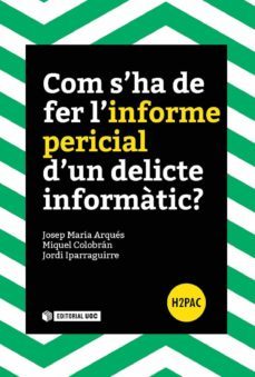 com s ha de fer l informe pericial d un delicte informatic?-9788491165835