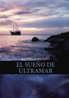 el sueño de ultramar-antonio alonso buiyo-9788491262435