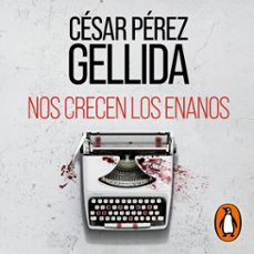 nos crecen los enanos (audiolibro)-cesar perez gellida-9788491297635