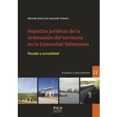 aspectos juridicos de la ordenacion del territorio en la comunitat valenciana: pasado y actualidad-eduardo garcia de leonardo tobarra-9788491342335