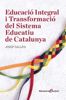 educacio integral i transformacio del sistema educatiu de catalunya-9788491362135