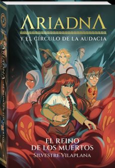 ariadna y el circulo de la audacia 2. el reino de los muertos-silvestre vilaplana-9788491428435