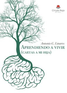 aprendiendo a vivir (cartas a mi hija)-antonio g. linares-9788491832935