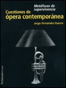 cuestiones de opera contemporanea: metaforas de supervivencia-jorge fernandez guerra-9788492213535
