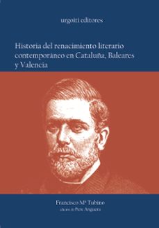 historia del renacimiento literario contemporaneo en cataluña, ba leares, valencia-francisco maria tubino-9788493247935