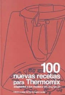 100 nuevas recetas para thermomix (3ª ed.): adaptadas a los model os tm 31 y tm 21-nieves suarez lacalle-9788493528935