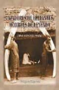 cazadores de elefantes, hombres de leyenda-9788493562335
