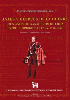antes y despues de la guerra: cien años de ganaderos de lidia: entre el orbigo y el esla, 1750-1850-manuel fernandez del hoyo-9788493665135