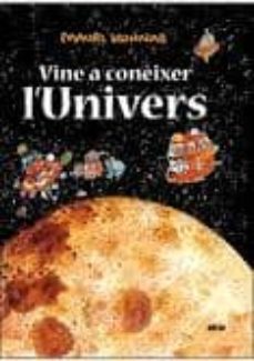 vine a coneixer l univers-mauri kunnas-9788493727635