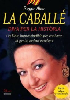 la caballe. diva per la historia. un llibre imprescindible per co neixer la genial artista catalana-9788493842635