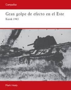 gran golpe de efecto en el este: kursk 1943-mark healy-9788493918835