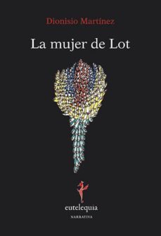 la mujer de lot-dionisio martinez-9788494041235