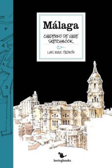 malaga: cuaderno de viaje-luis ruiz padron-9788494067235