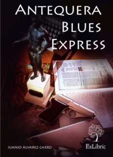(i.b.d.) antequera blues express-juanjo alvarez carro-9788494163135
