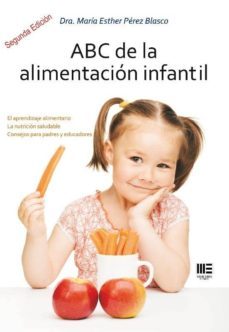 abc de la alimentación infantil (2ª ed.)-maria esther perez blasco-9788494365935