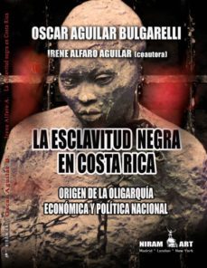 la esclavitud negra en costa rica-oscar aguilar bulgarelli-9788494444135