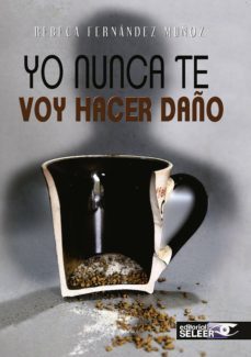yo nunca te voy hacer daño-rebeca fernandez muñoz-9788494457135