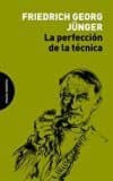 la perfeccion de la tecnica-friedrich georg junger-9788494481635