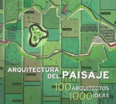 arquitectura del paisaje. 100 arquitectos 1000 ideas-9788494483035