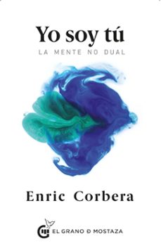 yo soy tu: la mente no dual-enric corbera-9788494484735