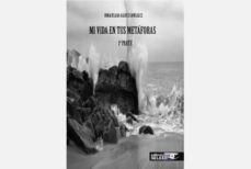 mi vida en tus metaforas (primera parte)-inmaculada galvez gonzalez-9788494583735