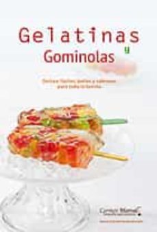 gelatinas y gominolas: dulces faciles, bellos y sabrosos para toda la familia-carme marsal-9788494701535
