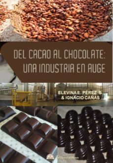 del cacao al chocolate: una industria en auge-elevina e. perez-ignacio cañas-9788494724435