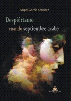 despiertame cuando acabe septiembre-angel garcia sanchez-9788494772535