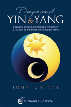 danzar con el yin y el yang: sabiduria antigua, psicoterapia moderna y la terapia de polaridad-9788494873935