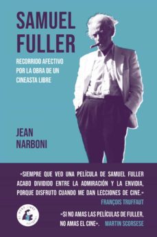 samuel fuller: recorrido afectivo por la obra de un cineasta libre-jean narboni-9788494992735
