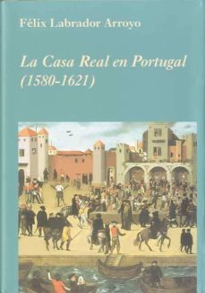 la casa real en portugal (1580-1621)-9788496813335
