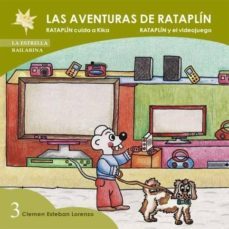 las aventuras de rataplin 3: rataplin cuida a kika / rataplin y e l videojuego-clemen esteban lorenzo-9788496870635