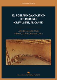 el poblado calcolitico de les moreres (crevillent, alicante)-alfredo gonzalez prats-9788497178235