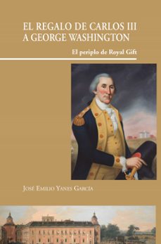 el regalo de carlos iii a george washington-9788497442435