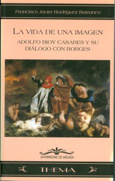 la vida de una imagen: adolfo bioy casares y su dialogo con borge s-francisco j. rodriguez barranco-9788497470735