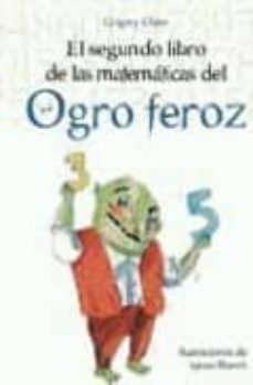 el segundo libro de las matematicas del ogro feroz-ignasi blanch-grigori oster-9788497543835