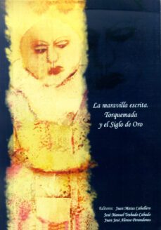 la maravilla escrita: torquemada y el siglo de oro-9788497731935
