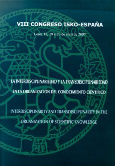 la interdisciplinariedad y lo transdisciplinar en la organizacion del conocimiento cientifico. viii congreso isko-españa-9788497733335