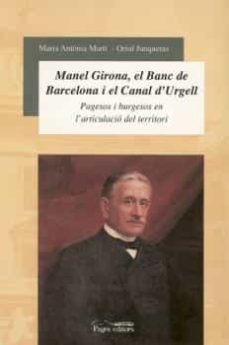 manel girona, el banc de barcelona i el canal d ur: pagesos i bur gesos en l articulacio del territori-9788497790635